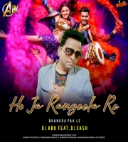 Ho Ja Rangeela Re - Bhangra Paa  Le -Dj Abk feat. Dj Cash