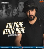 Koi Kahe Kehta Rahe (Remix) - DJ PRUDHVI