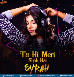 Tu Hi Meri Shab Hai (2017 Mashup) - DJ Syrah