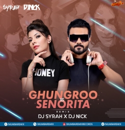 Ghungroo x Senorita (Remix) - DJ Syrah x DJ Nick