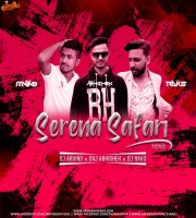 Serena - Safari Remix Dvj Abhishek x Dj Arvind x Dj Raks