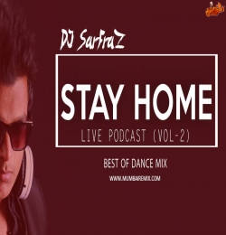 Dance Mix Non Stop -(Stay Home) Podcast 2 -DJ SARFRAZ