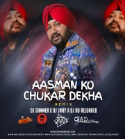 Aasman Ko Chukar Dekha (Remix) - DJ Sammer X DJ Jnny X DJ AD Reloaded