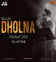 Dholna (ChillOut Mix) DJ Aftab