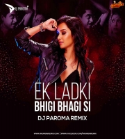 Ek Ladki Bhigi Bhagi Si Remix - DJ Paroma