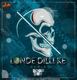 Londe Dilli Ke - Lil Golu (Remix) Dropboy