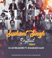 Shushant Singh Rajput  (Tribute Mashup) - Dj AD reloaded x Shameless Mani