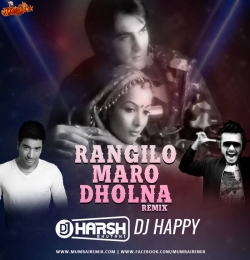 Rangilo Maro Dholna (Remix) - DJ Harsh Bhutani x DJ Happy