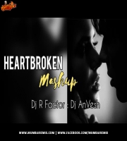 Heartbroken Mashup - DJ R Factor x DJ AnVesh