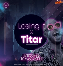 LOSING IT x TITAR (MASHUP) - KIRAN KAMATH