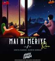 Mai Ni Meriye -Remix - Hiren Chawda x DJ Rink