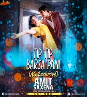 Tip Tip Barsa Pani (AS EXCLUSIVE MIX) - Dj Amit Saxena