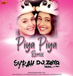 PIYA PIYA -DJ Syrah X DJ Zoya Iman