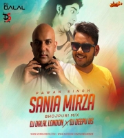 Sania Mirza - (Bhojpuri Mix) - DJ Dalal London x DJ Deepu Ds
