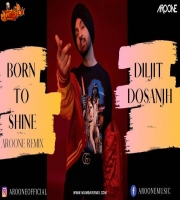 Born To Shine (Aroone Club Remix) - Diljit Dosanjh
