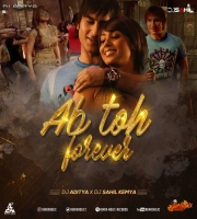 Ab Toh Forever Remix DJ Aditya X DJ Sahil Kemya