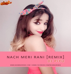 NAACH MERI RANI DANCE HALL MIX DJ PIYU REMIX
