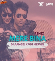 Mere Bina Remix DJ Aangel X VDJ Mervin