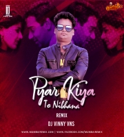 Pyar Kiya Toh Nibhana Remix Dj Vinny Vns