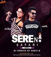 Serena Safari (Moombhaton Mix) Dj Chhaya x Dj Ashif.H