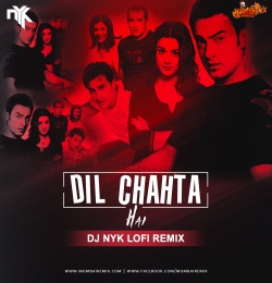 Dil Chahta Hai (LoFi Remix) - DJ NYK