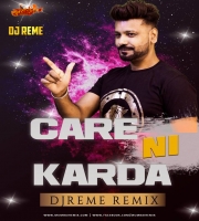 CARE NI KARDA - DJ REME REMIX