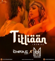 Titliyaan (Remix) - Muszik Mmafia x Dj Chirag Dubai