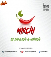 Mirchi Song Remix Dj Shailesh x Dj Mahesh Kolhapur
