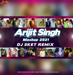 Arijit Singh Mashup 2021 - DJ SKET